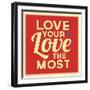 Love Your Love the Most-Lorand Okos-Framed Art Print