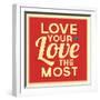 Love Your Love the Most-Lorand Okos-Framed Art Print