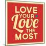 Love Your Love the Most-Lorand Okos-Mounted Art Print