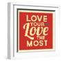 Love Your Love the Most-Lorand Okos-Framed Art Print