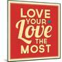 Love Your Love the Most-Lorand Okos-Mounted Art Print