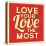 Love Your Love the Most-Lorand Okos-Stretched Canvas