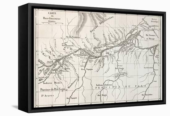 Lower Amazon Basin Old Map. Created By Erhard, Published On Le Tour Du Monde, Paris, 1867-marzolino-Framed Stretched Canvas