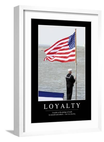 Loyalty: Inspirational Quote and Motivational Poster--Framed Photographic Print