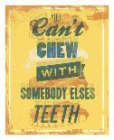 You Can’t Chew with Somebody Elses Teeth-Luke Stockdale-Art Print