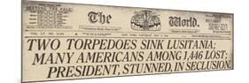 Lusitania Sinking Headline from the World, a NYC Newspaper, May 15, 1915-null-Mounted Premium Giclee Print