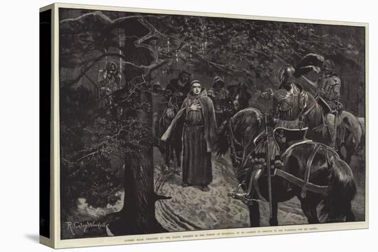 Luther Made Prisoner by the Saxon Knights in the Forest of Thuringia-Richard Caton Woodville II-Stretched Canvas