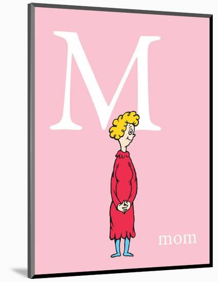 M is for Mom (pink)-Theodor (Dr. Seuss) Geisel-Mounted Art Print