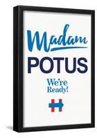 Madam Potus We Are Ready (White Banner)-null-Framed Poster