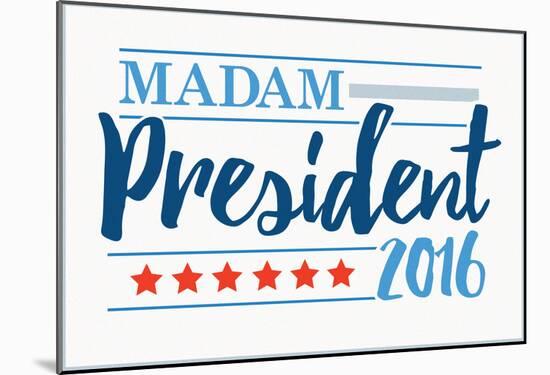 Madam President 2016 White Banner-null-Mounted Poster