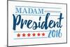 Madam President 2016 White Banner-null-Mounted Poster