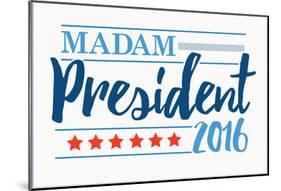Madam President 2016 White Banner-null-Mounted Poster