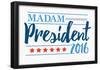 Madam President 2016 White Banner-null-Framed Poster