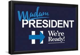 Madam President We Are Ready!-null-Framed Poster