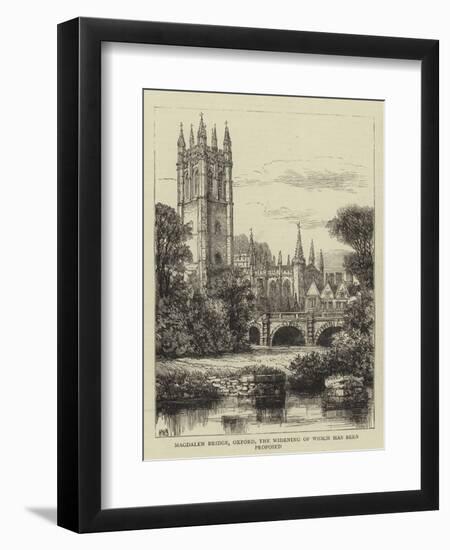 Magdalen Bridge, Oxford, the Widening of Which Has Been Proposed-Henry William Brewer-Framed Giclee Print