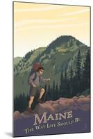 Maine - Hiking Scene - the Way Life Should Be-Lantern Press-Mounted Art Print