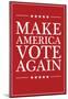 Make America VOTE Again - Red-null-Mounted Poster