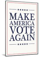 Make America VOTE Again - White-null-Mounted Poster