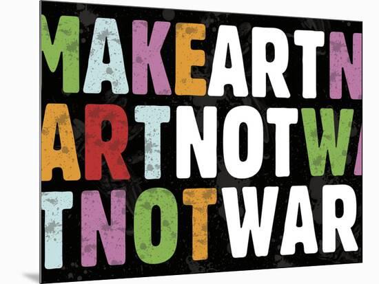 Make Art Not War-Erin Clark-Mounted Art Print