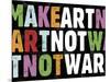 Make Art Not War-Erin Clark-Mounted Art Print