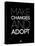 Make Changes and Adopt 1-NaxArt-Stretched Canvas