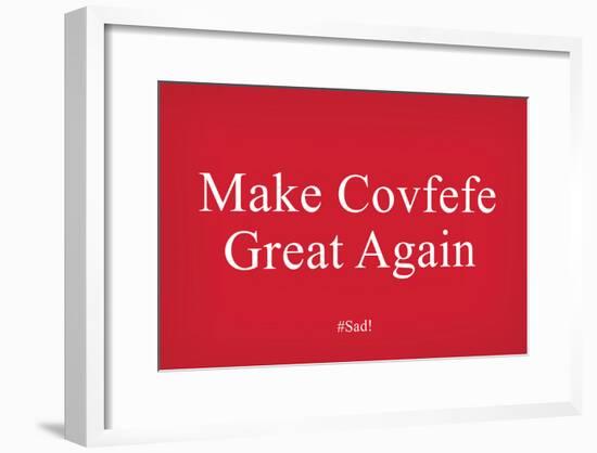 Make Covfefe Great Again-null-Framed Poster