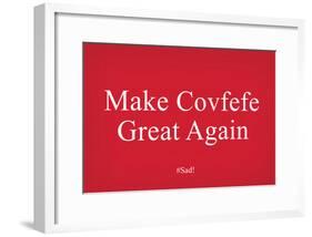 Make Covfefe Great Again-null-Framed Poster