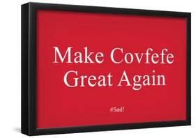 Make Covfefe Great Again-null-Framed Poster