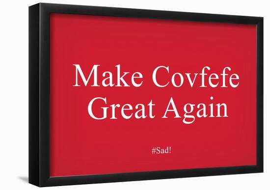 Make Covfefe Great Again-null-Framed Poster