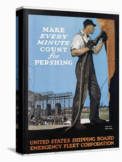 Make Every Minute Count for Pershing - United States Shipping Board Emergency Fleet Corp-Adolf Treidler-Stretched Canvas