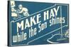 Make Hay While the Son Shines-null-Stretched Canvas