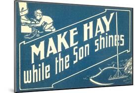 Make Hay While the Son Shines-null-Mounted Art Print