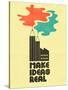 Make Ideas Real-Dale Edwin Murray-Stretched Canvas