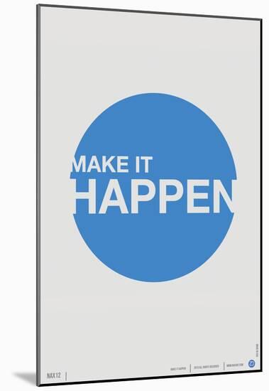 Make it Happen Poster-NaxArt-Mounted Poster