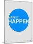 Make it Happen Poster-NaxArt-Mounted Art Print