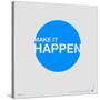 Make it Happen Poster-NaxArt-Stretched Canvas
