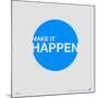 Make it Happen Poster-NaxArt-Mounted Premium Giclee Print
