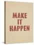 Make It Happen-null-Stretched Canvas