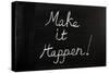 Make It Happen!-thinglass-Stretched Canvas