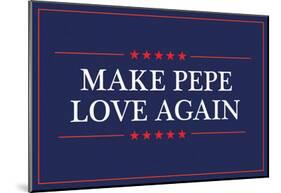 Make Pepe Love Again-null-Mounted Poster