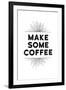 Make Some Coffee-null-Framed Art Print