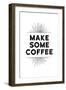 Make Some Coffee-null-Framed Art Print