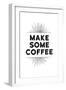 Make Some Coffee-null-Framed Art Print