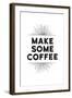 Make Some Coffee-null-Framed Art Print