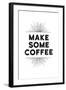 Make Some Coffee-null-Framed Art Print