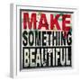 Make Something Beautiful-Daniel Bombardier-Framed Giclee Print