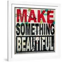 Make Something Beautiful-Daniel Bombardier-Framed Giclee Print