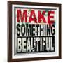 Make Something Beautiful-Daniel Bombardier-Framed Giclee Print