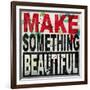 Make Something Beautiful-Daniel Bombardier-Framed Giclee Print