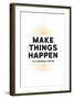 Make Things Happen - For Instance, Coffee-null-Framed Art Print